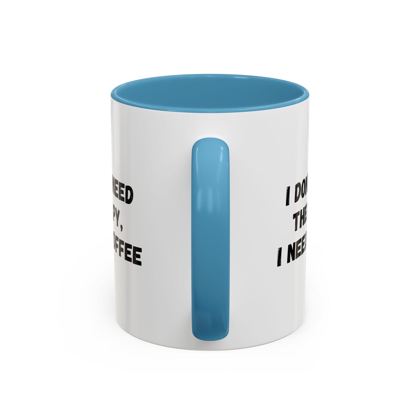 Funny Coffee Mug - I Don't Need Therapy, I Need Coffee | Gift for Coffee Lovers, Self-Care Mug, Office Humor, Ceramics for Home