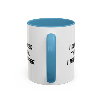Funny Coffee Mug - I Don't Need Therapy, I Need Coffee | Gift for Coffee Lovers, Self-Care Mug, Office Humor, Ceramics for Home