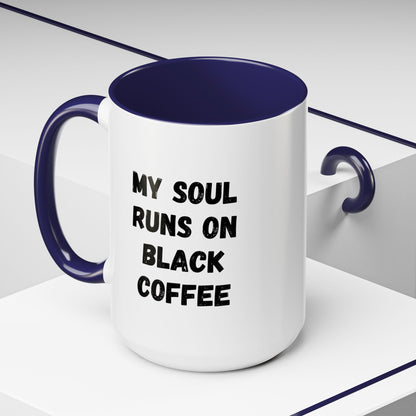 Funny Coffee Mug - My Soul Runs on Black Coffee | Perfect Gift for Coffee Lovers, Office Mugs, Tea, Barista, Halloween