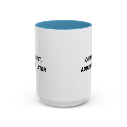 Coffee First, Adulthood Later Mug - Funny Accent Coffee Cup for Adults - TRV