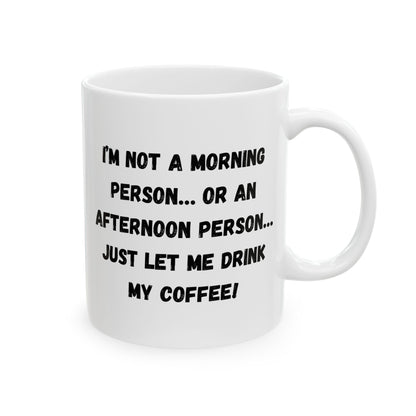Funny Ceramic Coffee Mug - Perfect Gift for Morning People | 11oz & 15oz - TRV