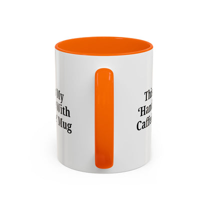 Funny Handle With Caffeine Coffee Mug - 11oz & 15oz - TRV