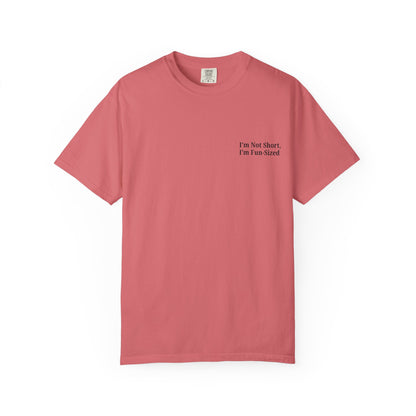 Playful Unisex Garment-Dyed T-shirt: I'm Not Short, I'm Fun Sized, Funny Shirt, Gift for Teens, Casual Wear, Birthday Gift, Humor Tee - TRV