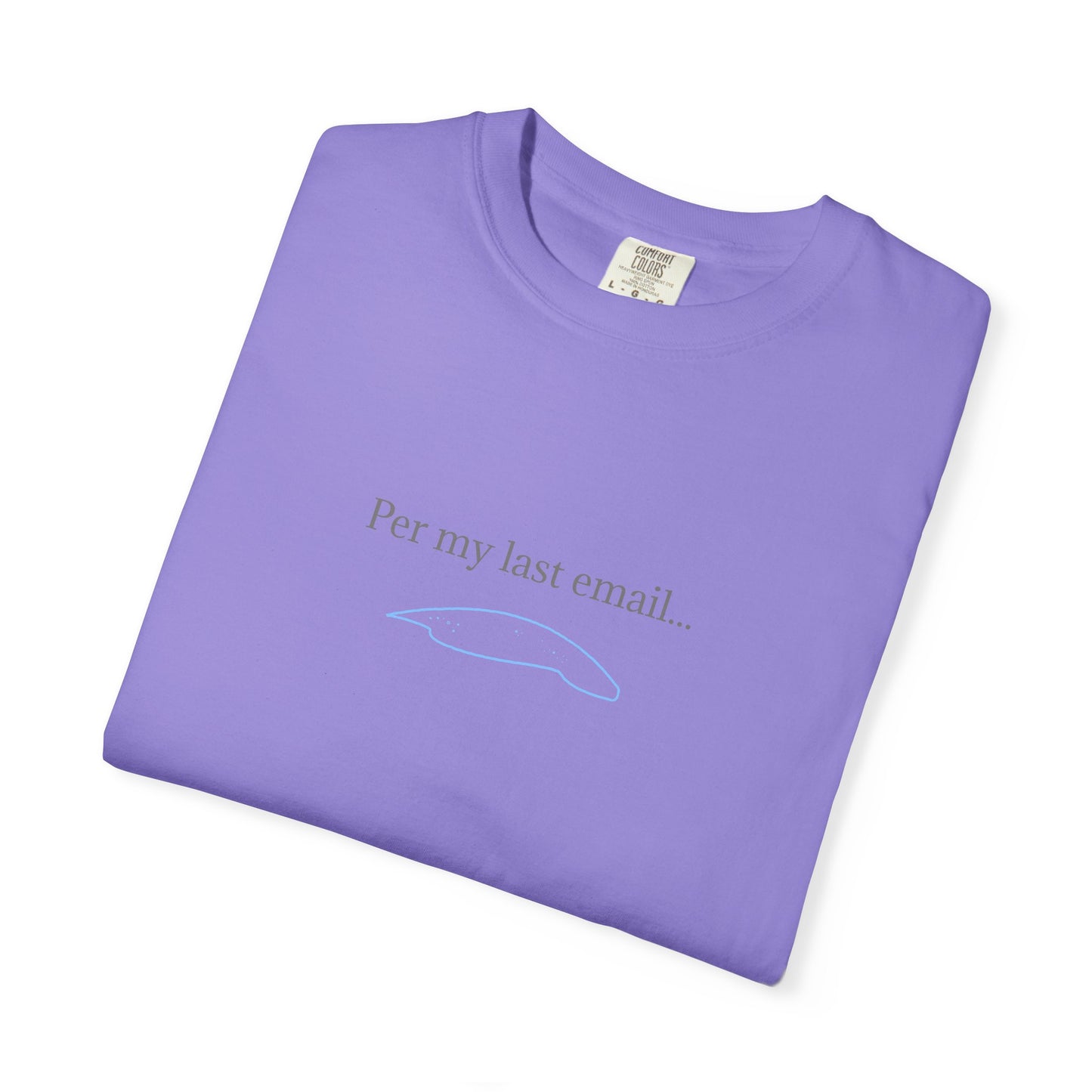 Per my last email T-Shirt | Minimalist Office Humor