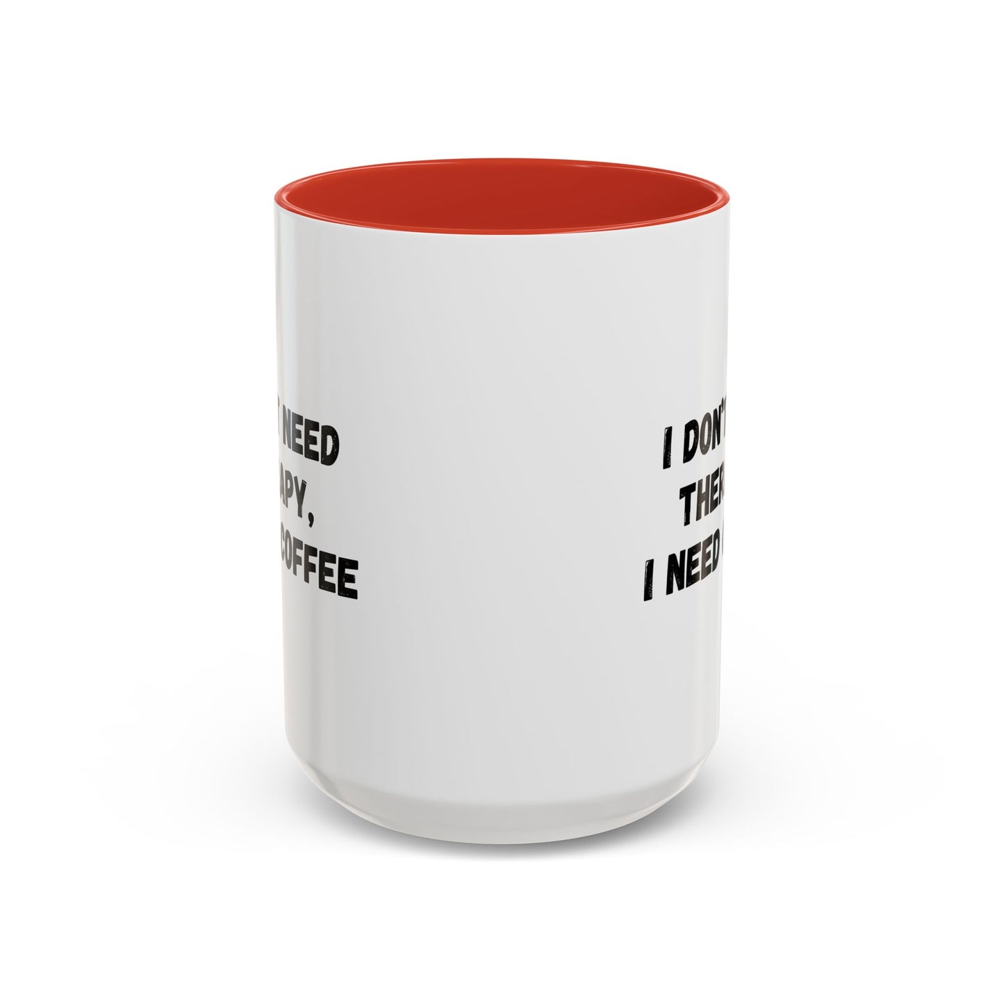 Funny Coffee Mug - I Don't Need Therapy, I Need Coffee | Gift for Coffee Lovers, Self-Care Mug, Office Humor, Ceramics for Home