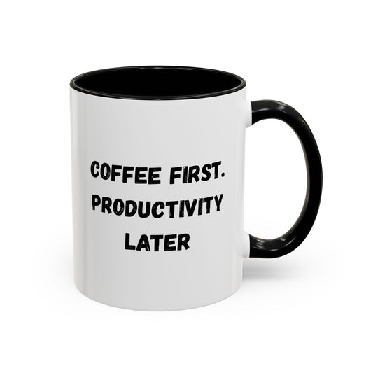 Coffee First Productivity Later Mug - Fun Office Gift, Motivational Coffee Cup, Black Handle Mug, Home Office Decor, Thoughtful Gift
