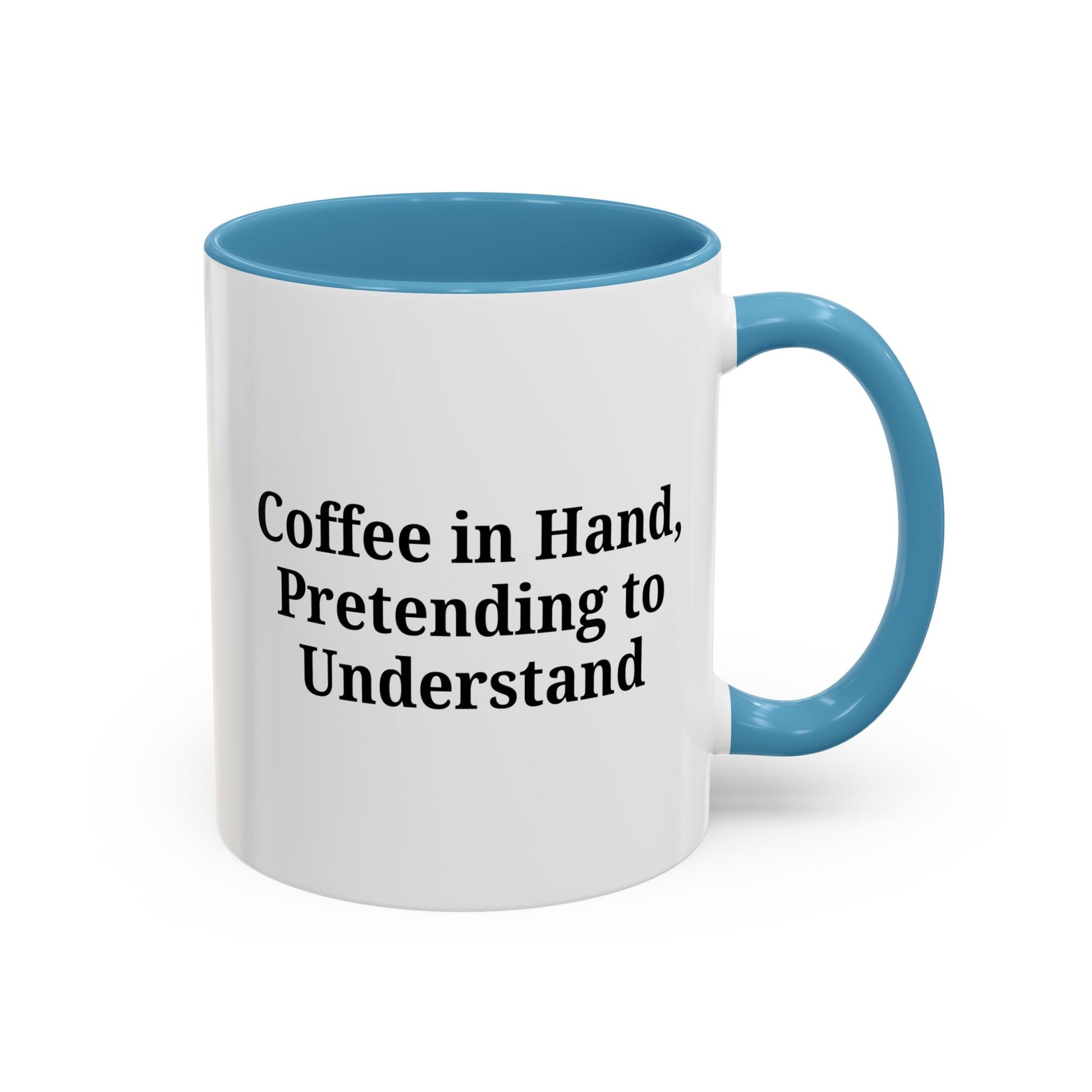 Coffee Humor Mug - "Coffee in Hand, Pretending to Understand" - TRV