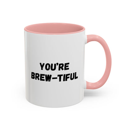 You’re Brew-tiful Accent Coffee Mug — Funny Pun Coffee Cup (11/15oz)