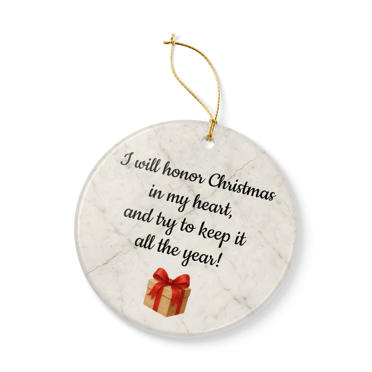 I will honor Christmas in my heart ceramic ornament | Christmas Quote Ornament - TRV