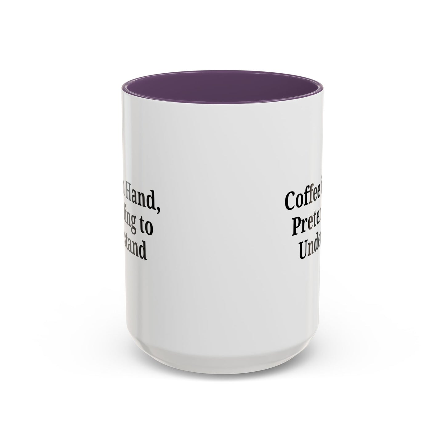 Coffee Humor Mug - "Coffee in Hand, Pretending to Understand" - TRV