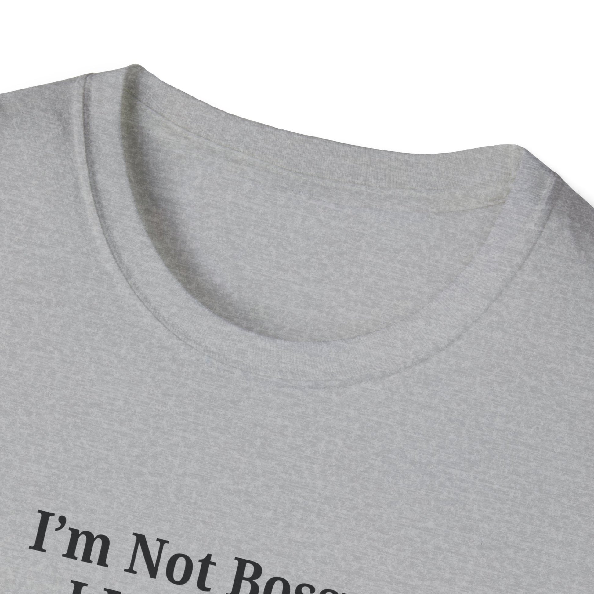 Unisex Softstyle T-Shirt - "I'm Not Bossy, I Just Have Better Ideas" Empowering Tee - TRV