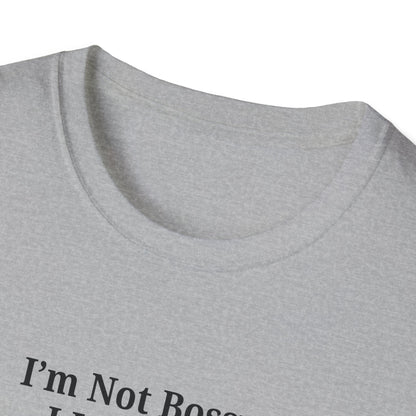 Unisex Softstyle T-Shirt - "I'm Not Bossy, I Just Have Better Ideas" Empowering Tee - TRV