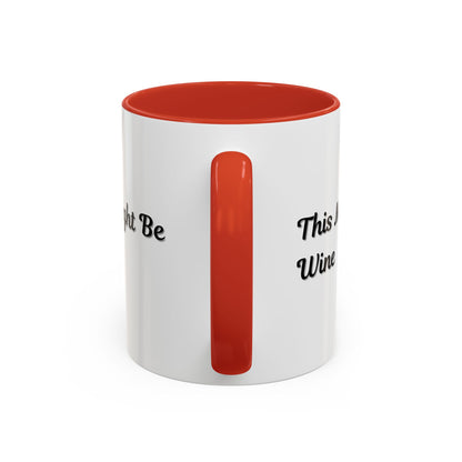 Funny Coffee Mug - "This Might Be Wine" - Perfect for Wine Lovers
