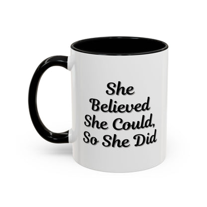 Inspiring Accent Coffee Mug - 'She Believed She Could, So She Did' - 11oz & 15oz
