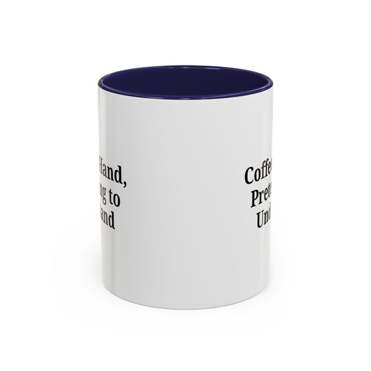 Coffee Humor Mug - "Coffee in Hand, Pretending to Understand" - TRV