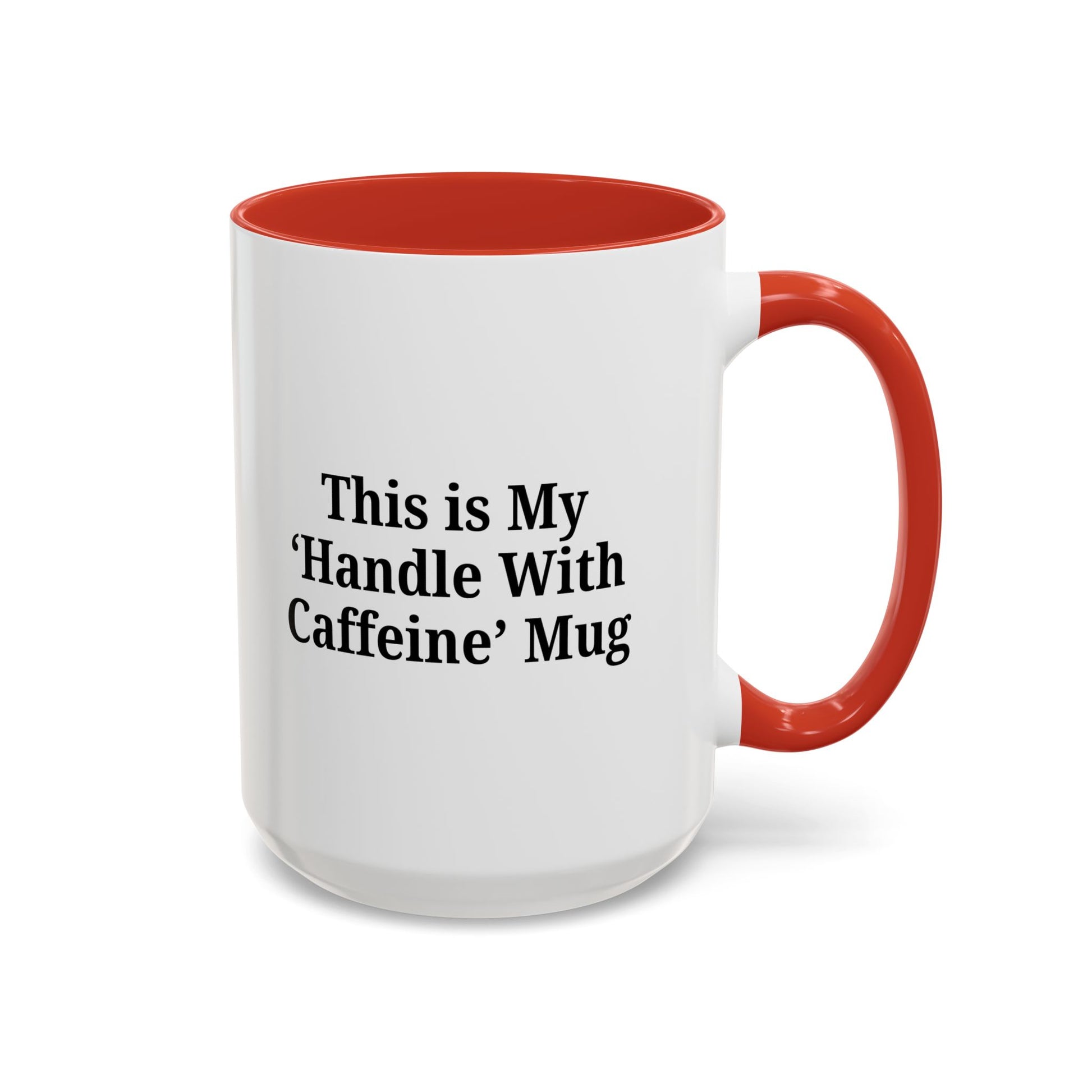 Funny Handle With Caffeine Coffee Mug - 11oz & 15oz - TRV
