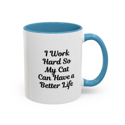 Cat Lover's Accent Coffee Mug - I Work Hard So My Cat Can Have a Better Life