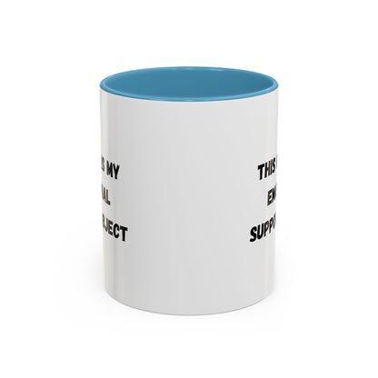Emotional Support Coffee Mug - 11oz & 15oz - TRV