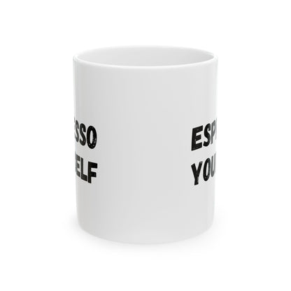 Espresso Yourself Ceramic Mug - Motivational Coffee Cup (11oz & 15oz) - TRV