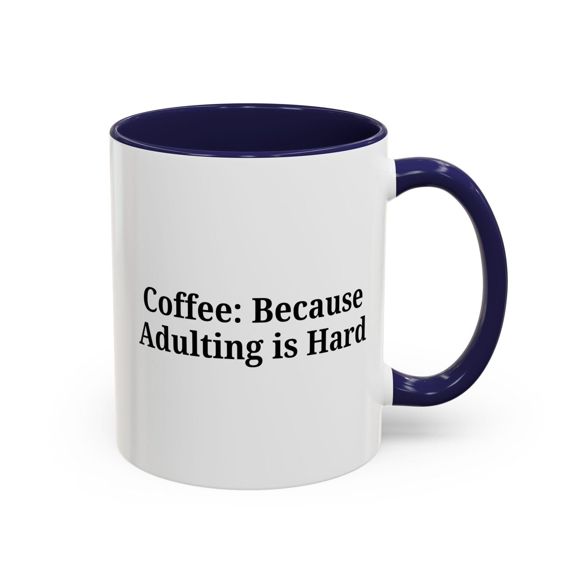 Adulting is Hard Coffee Mug - Fun 11oz & 15oz Accent Mug - TRV