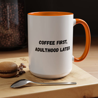 Coffee First, Adulthood Later Mug - Funny Accent Coffee Cup for Adults - TRV