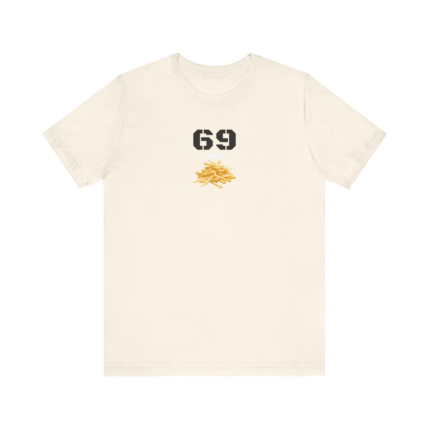 Funny 69 And French Fries Graphic Tee, Casual Humor Shirt, Cute Gift, Stylish Graphic Top, Unisex Quirky T-Shirt, Everyday Wear