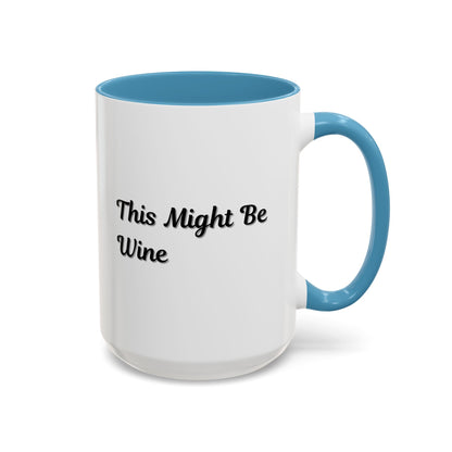 Funny Coffee Mug - "This Might Be Wine" - Perfect for Wine Lovers