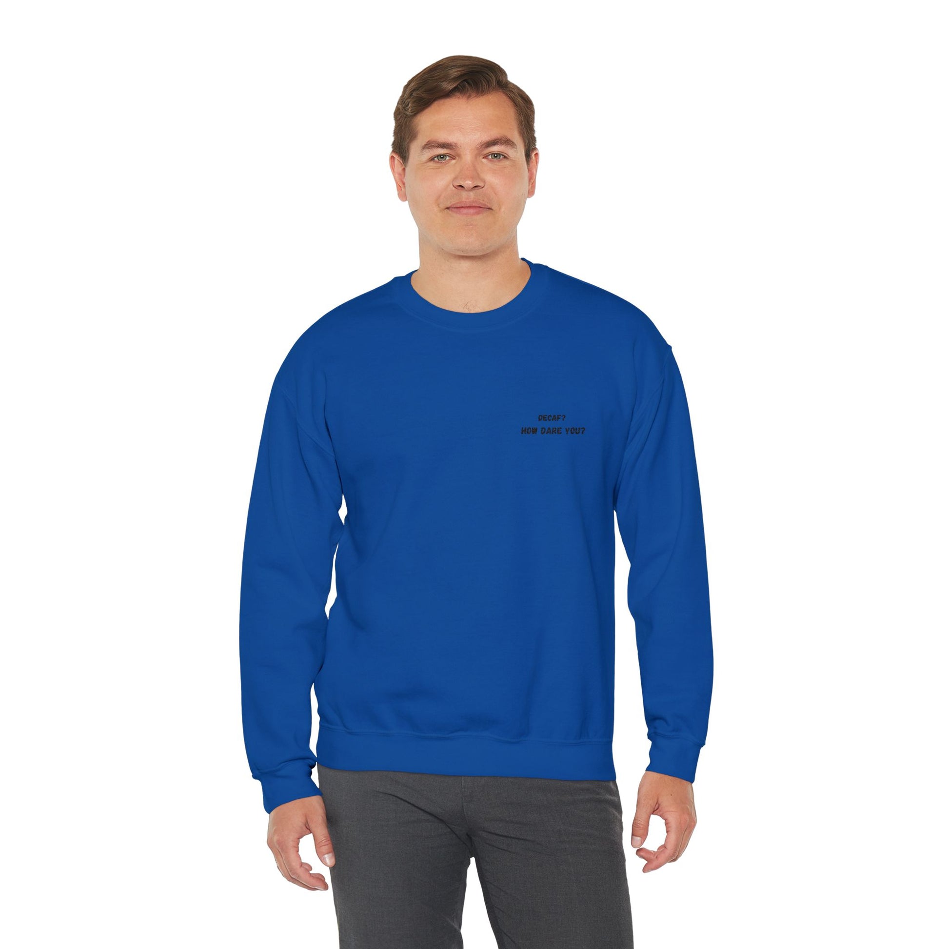 Funny Crewneck Sweatshirt: "Decaf? How Dare You?" Gift for Friends, Casual Wear, Humor Apparel, Cozy Outfit, Unisex Sweatshirt - TRV