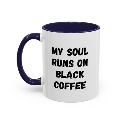 Funny Coffee Mug - My Soul Runs on Black Coffee | Perfect Gift for Coffee Lovers, Office Mugs, Tea, Barista, Halloween