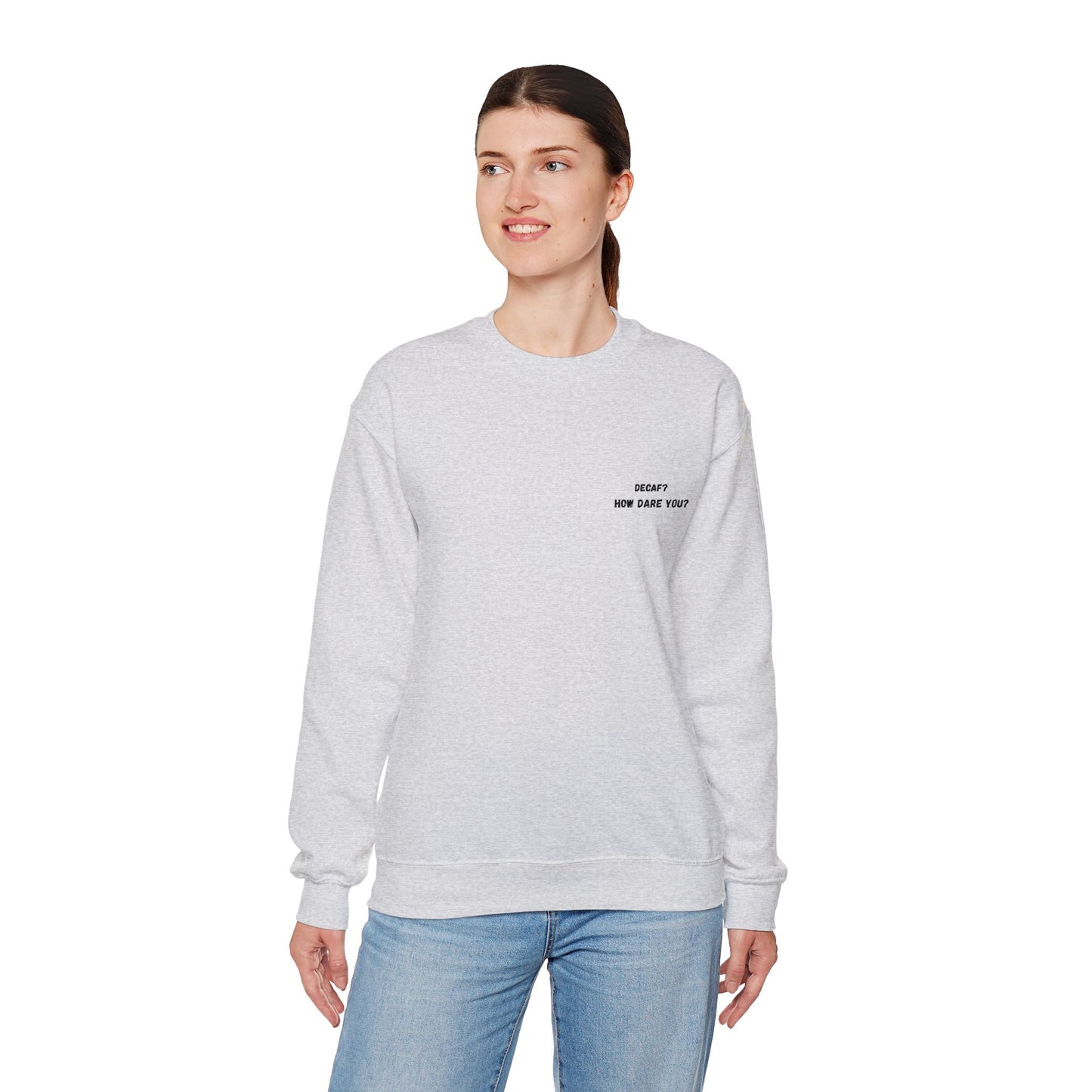 Funny Crewneck Sweatshirt: "Decaf? How Dare You?" Gift for Friends, Casual Wear, Humor Apparel, Cozy Outfit, Unisex Sweatshirt - TRV