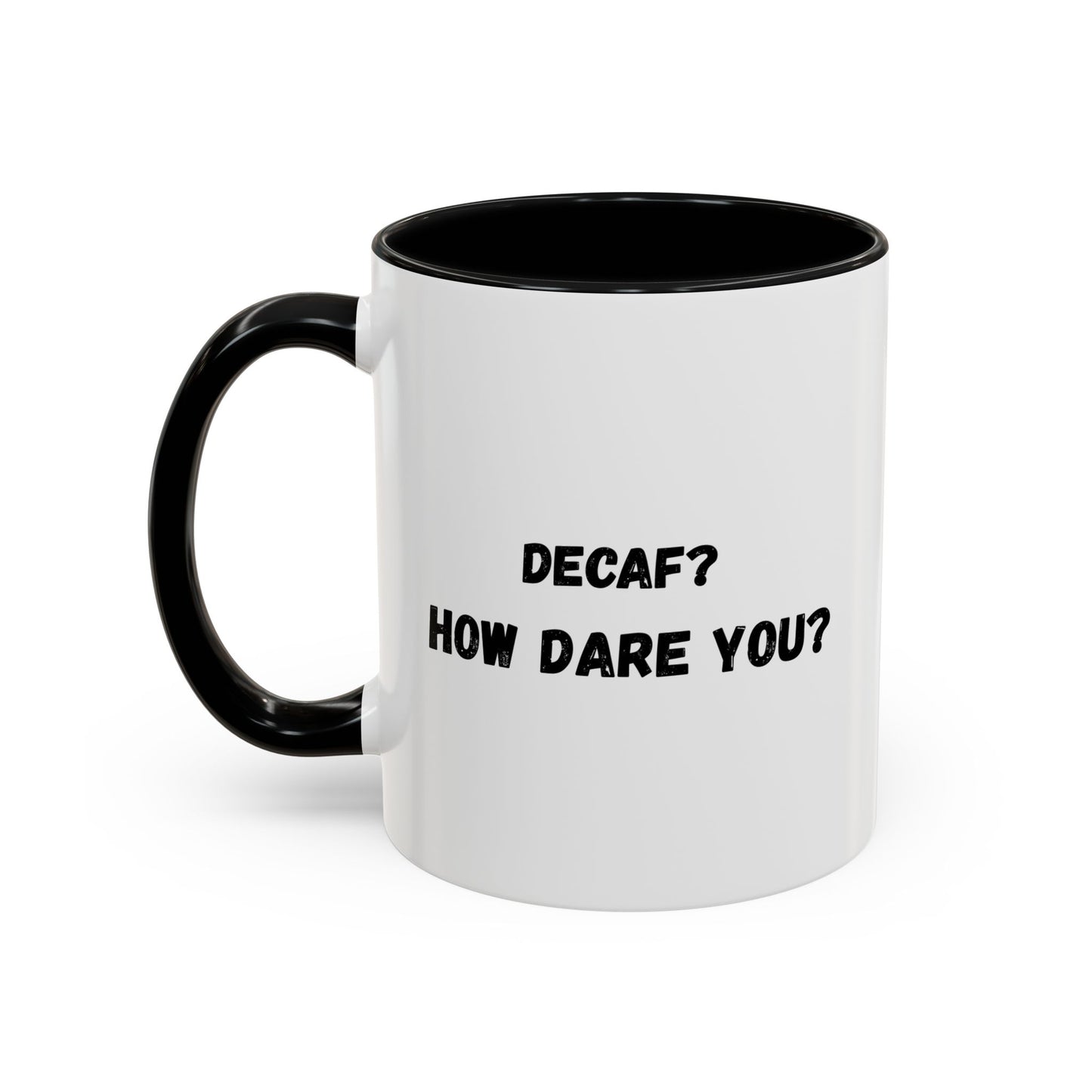 Humorous Coffee Mug for Caffeine Lovers - Decaf? How Dare You? | Gift for Coffee Lovers, Funny Mug, Office Mug, Birthday Gift, Unique Coffee