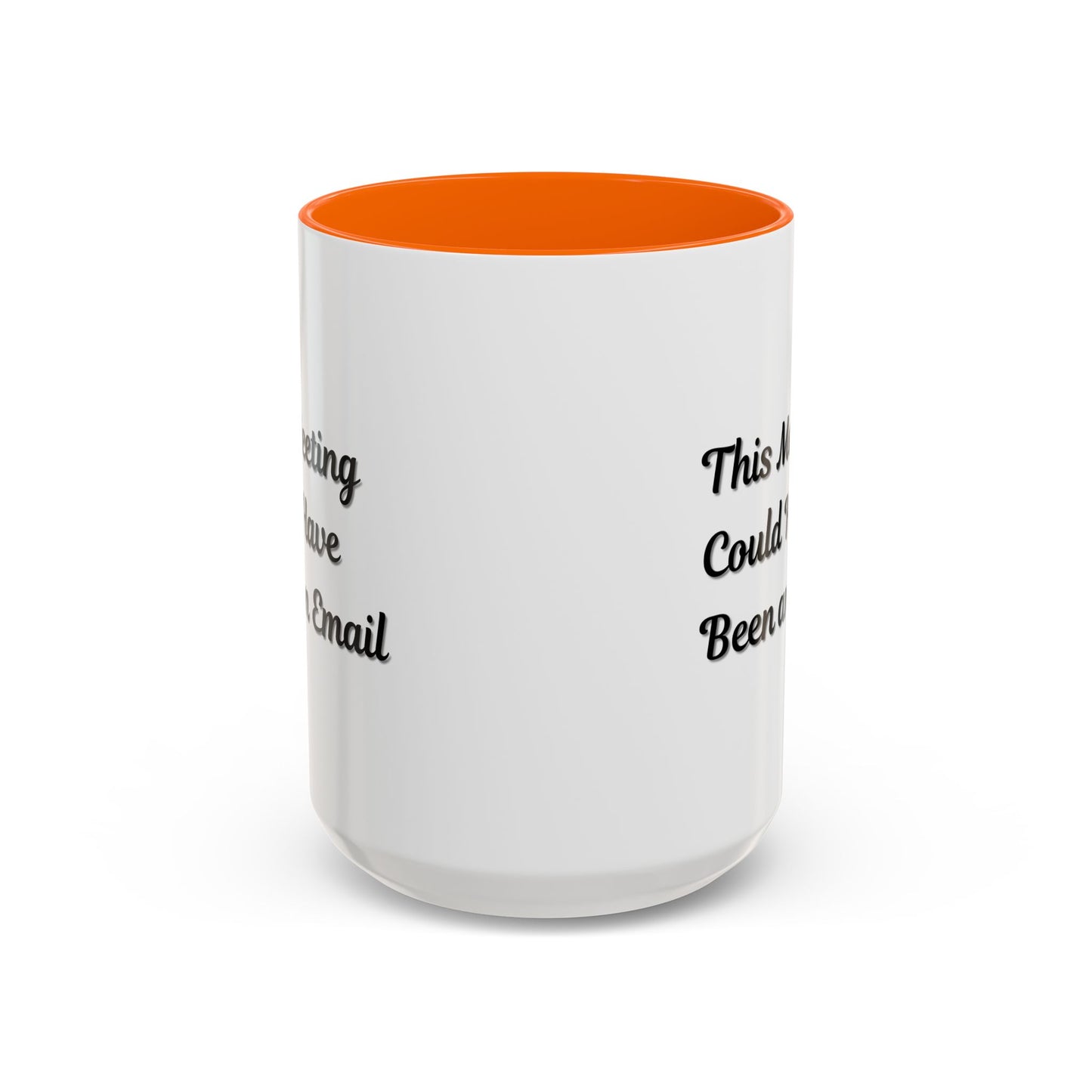 Funny Office Accent Coffee Mug - "This Meeting Could Have Been an Email" - 11 & 15oz