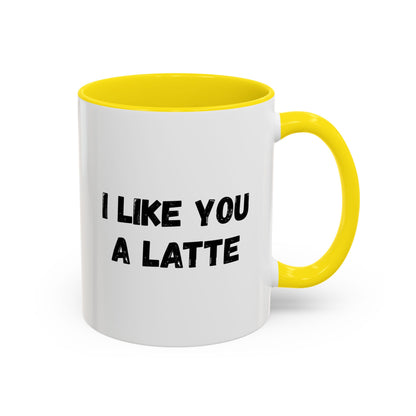 I Like You A Latte Coffee Mug, Funny Coffee Cup, Gift for Coffee Lovers, Cute Office Mug, Humor Tea Mug