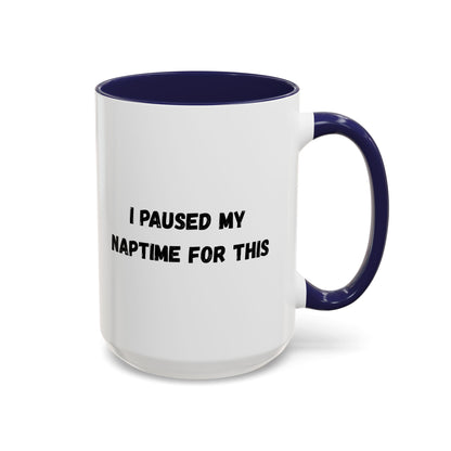 I Paused My Naptime For This Coffee Mug - Fun Black Accent Mug for Parents - TRV