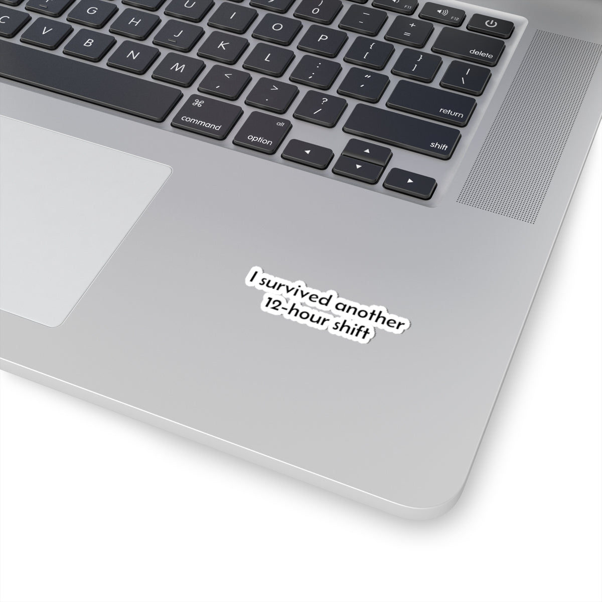 I survived another 12-hour shift Kiss-Cut Sticker | Nurse Sticker, Work Shift Decal