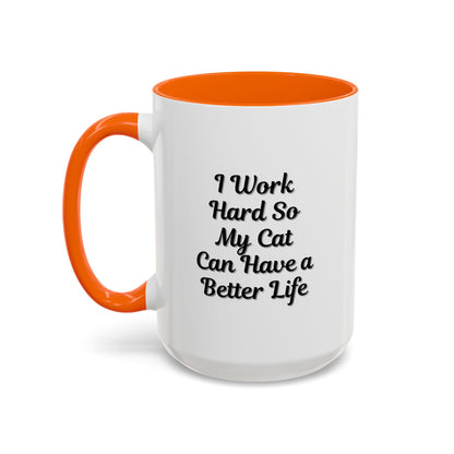 Cat Lover's Accent Coffee Mug - I Work Hard So My Cat Can Have a Better Life