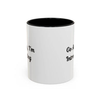 Go Away, I'm Introverting Accent Coffee Mug — Funny Introvert Ceramic Mug (11/15oz)