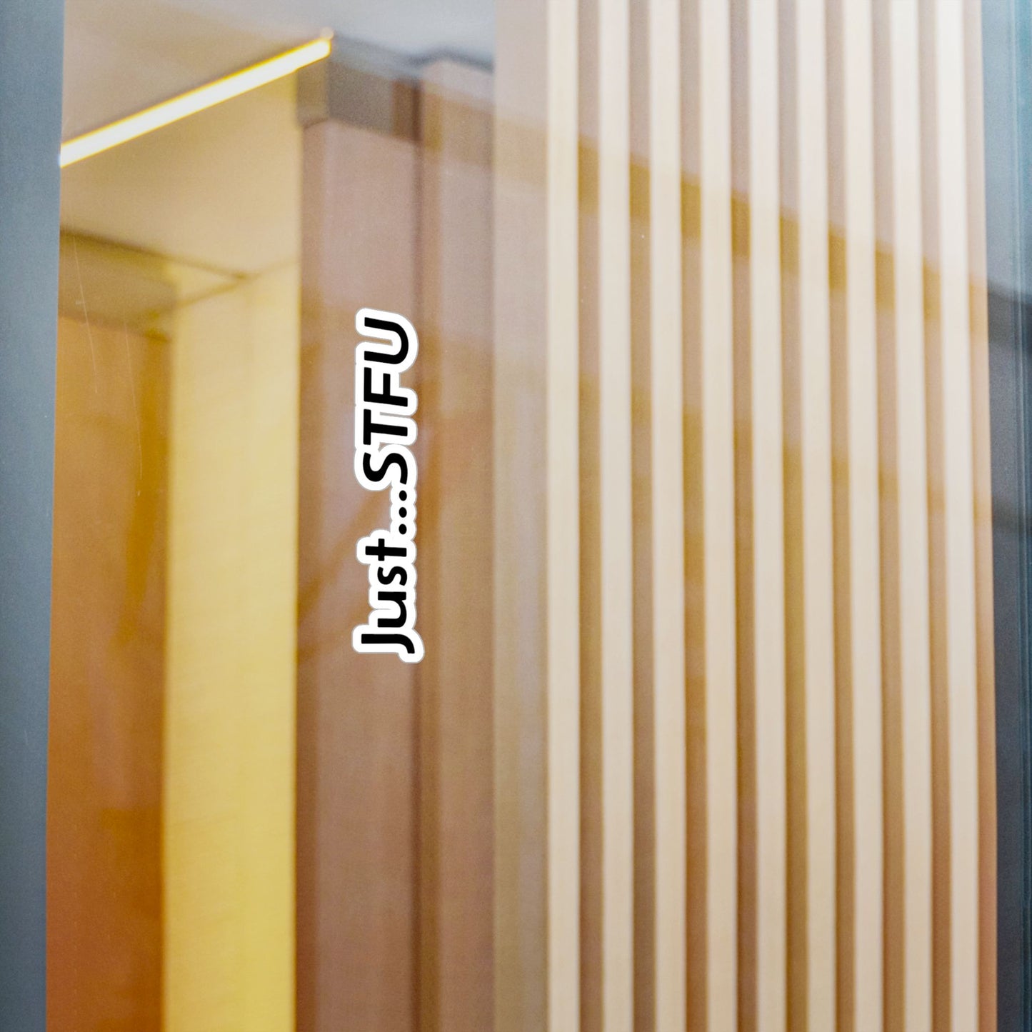 Kiss-Cut Vinyl Sticker — “Just…STFU” Vertical Black Text Decal