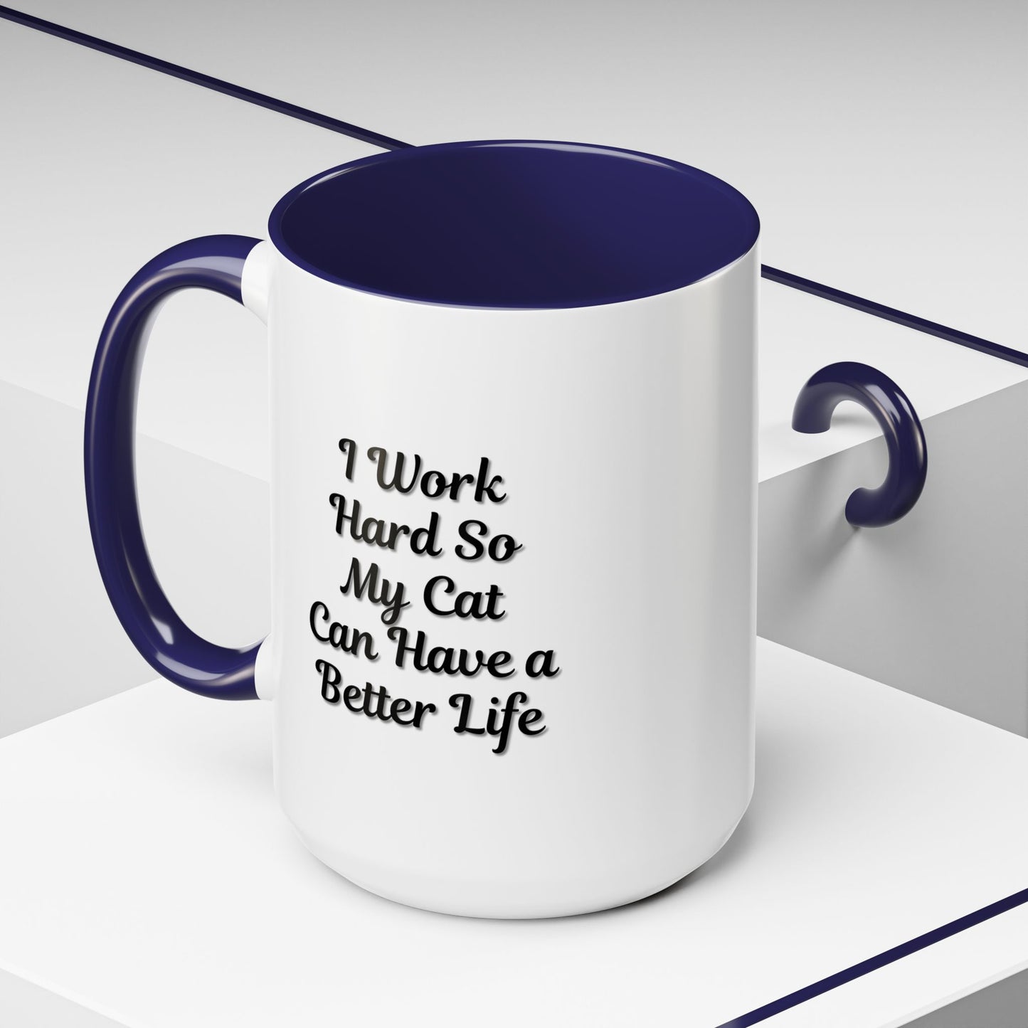 Cat Lover's Accent Coffee Mug - I Work Hard So My Cat Can Have a Better Life