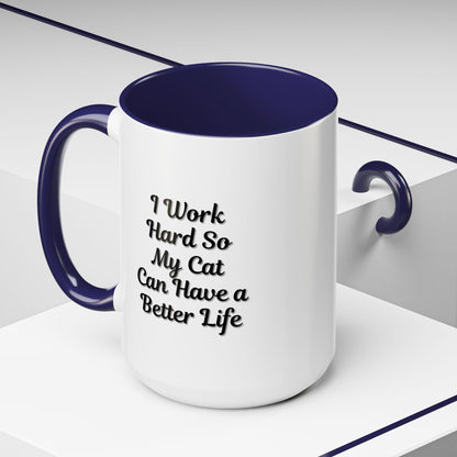 Cat Lover's Accent Coffee Mug - I Work Hard So My Cat Can Have a Better Life