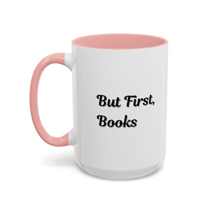 But First, Books Accent Coffee Mug - Perfect Gift for Book Lovers