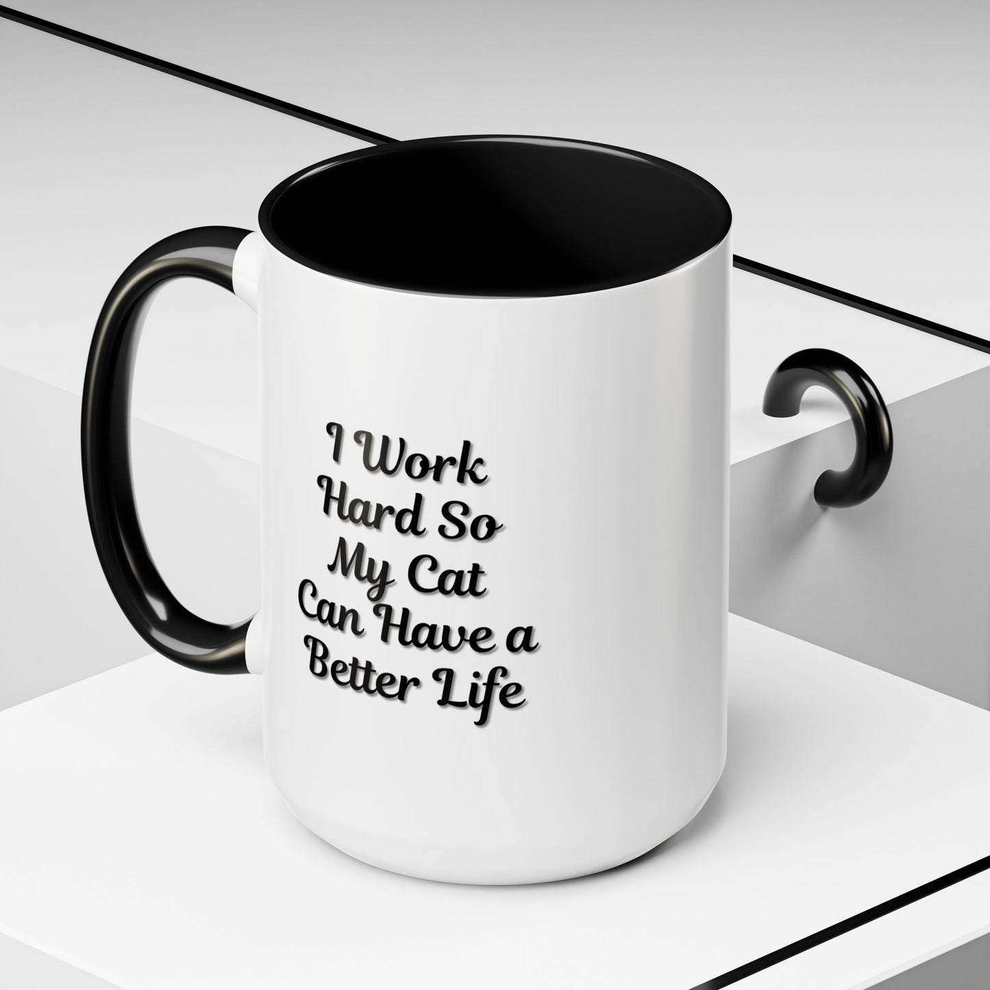Cat Lover's Accent Coffee Mug - I Work Hard So My Cat Can Have a Better Life