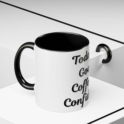 Inspirational Coffee Mug - Today's Goal: Coffee & Confidence - TRV