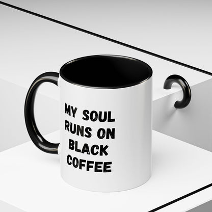 Funny Coffee Mug - My Soul Runs on Black Coffee | Perfect Gift for Coffee Lovers, Office Mugs, Tea, Barista, Halloween