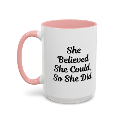 Inspiring Accent Coffee Mug - 'She Believed She Could, So She Did' - 11oz & 15oz