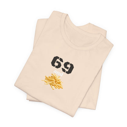 Funny 69 And French Fries Graphic Tee, Casual Humor Shirt, Cute Gift, Stylish Graphic Top, Unisex Quirky T-Shirt, Everyday Wear
