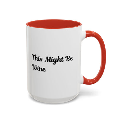 Funny Coffee Mug - "This Might Be Wine" - Perfect for Wine Lovers
