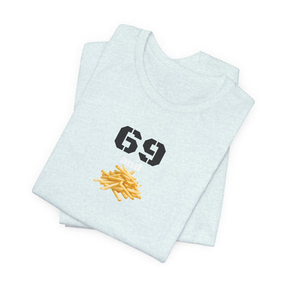 Funny 69 And French Fries Graphic Tee, Casual Humor Shirt, Cute Gift, Stylish Graphic Top, Unisex Quirky T-Shirt, Everyday Wear