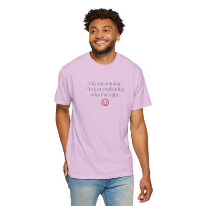 I'm Not Arguing I'm Just Explaining Why I'm Right T-shirt | Funny Quote Tee