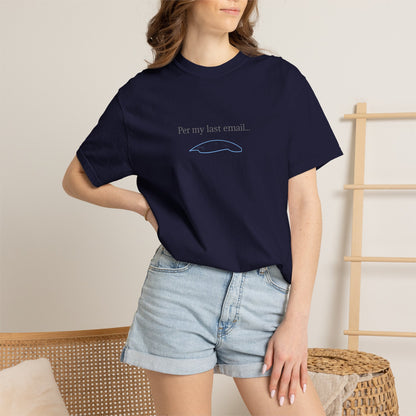 Per my last email T-Shirt | Minimalist Office Humor